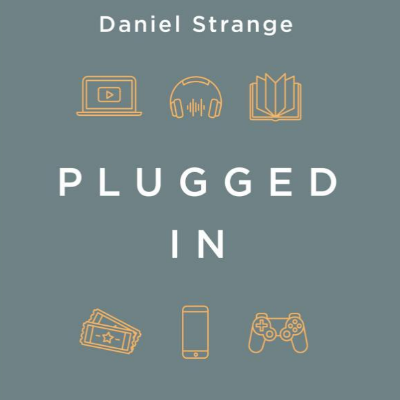 Plugged In by Daniel Strange endorsed by the Cinematic Doctrine Christian Movie Podcast