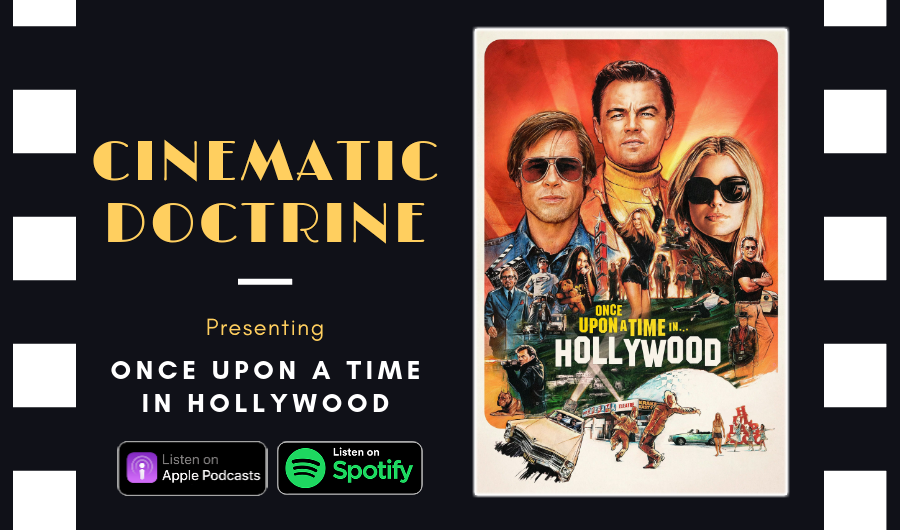 Cinematic Doctrine Christian Movie Podcast Reviews Quentin Tarantino Brad Pitt Once Upon a Time in Hollywood