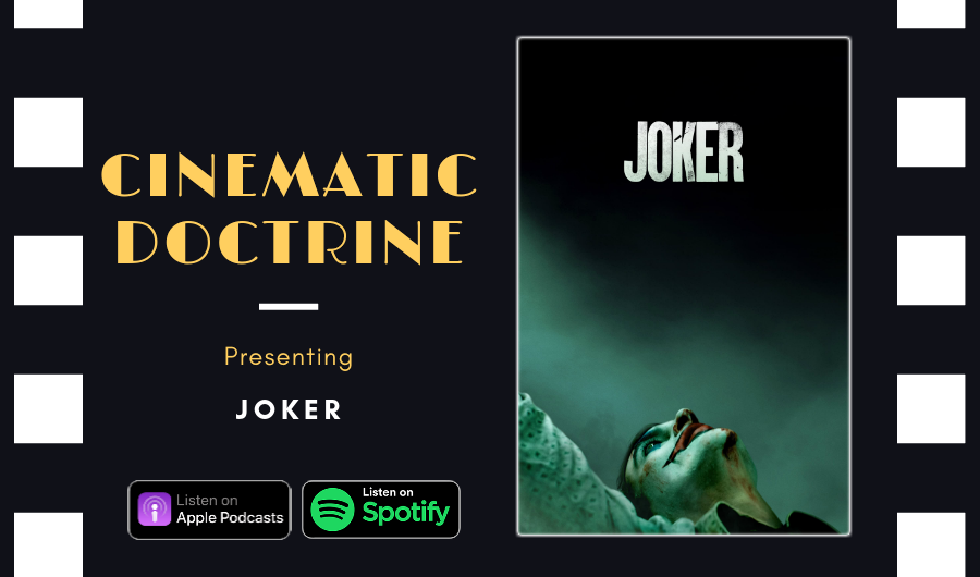 Cinematic Doctrine Christian Movie Podcast Reviews DC Comic book Joaquin Phoenix Joker CinDoc