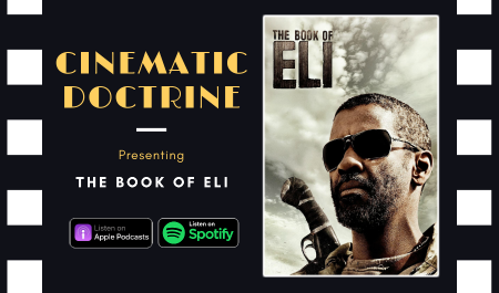 Cinematic Doctrine Christian Movie Podcast Reviews Denzel Washington The Book of Eli
