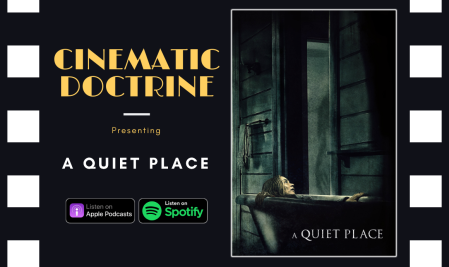 Cinematic Doctrine Christian Movie Podcast Reviews Emily Blunt John Krasinski A Quiet Place
