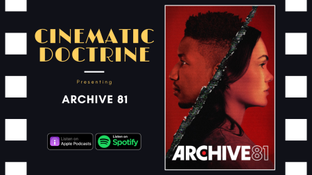 Netflix horror series Archive 81 reviewed on Christian Movie Podcast Cinematic Doctrine