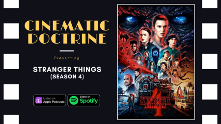 Netflix Stranger Things S4 podcast review on Cinematic Doctrine Christian Movie Podcast