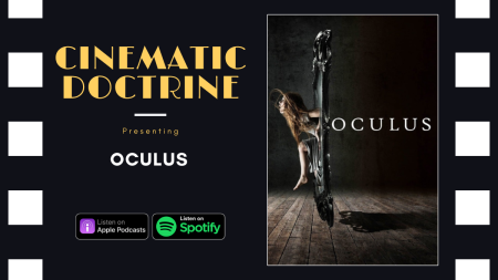 Horror Movie Oculus Reviewed on Christian Podcast Cinematic Doctrine Popcorn Theology