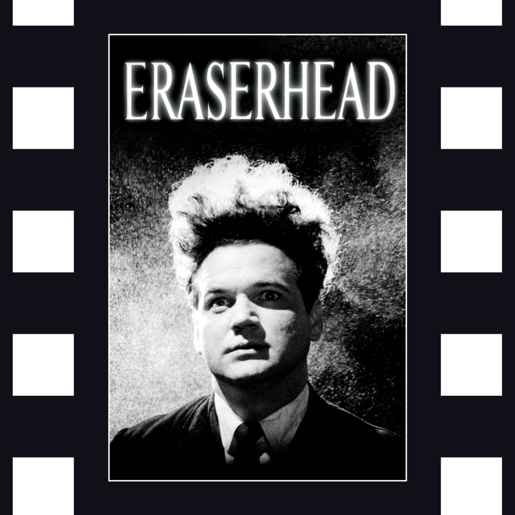 Eraserhead: About Maturing, Sex, and&nbsp;Philadelphia