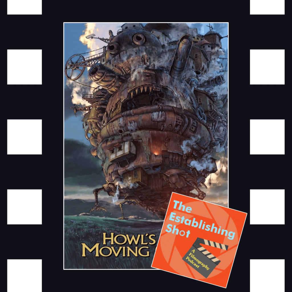 Howl’s Moving Castle: w/ Establishing Shot Pod on Turmoil and&nbsp;Kindness