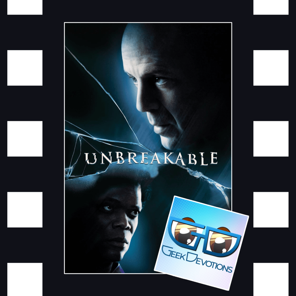 Unbreakable: w/ Geek Devotions on Power, Gentleness, and a Perfect&nbsp;Movie