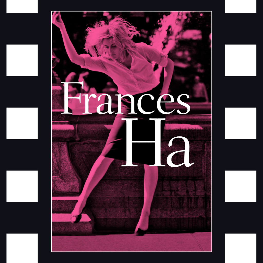 Frances Ha: w/ Movies & Us on&nbsp;Adulting