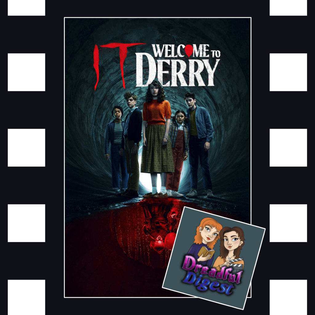 IT: Welcome to Derry:  w/ Dreadful Digest on Not-Your-Dad’s-Stranger-Things