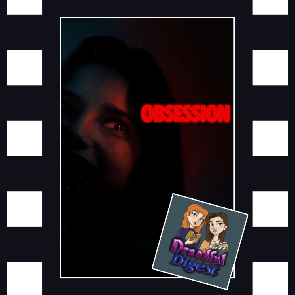 Obsession: w/ Dreadful Digest on Female Agency and Pathetic&nbsp;Men